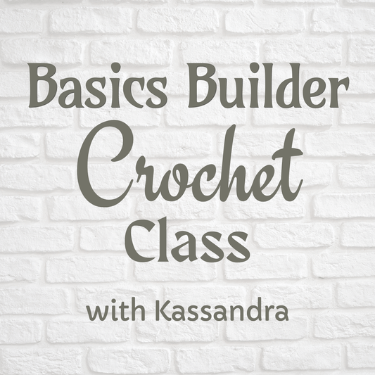 Basics Crochet Builder Class - Wed Nov 11th at 6:30pm