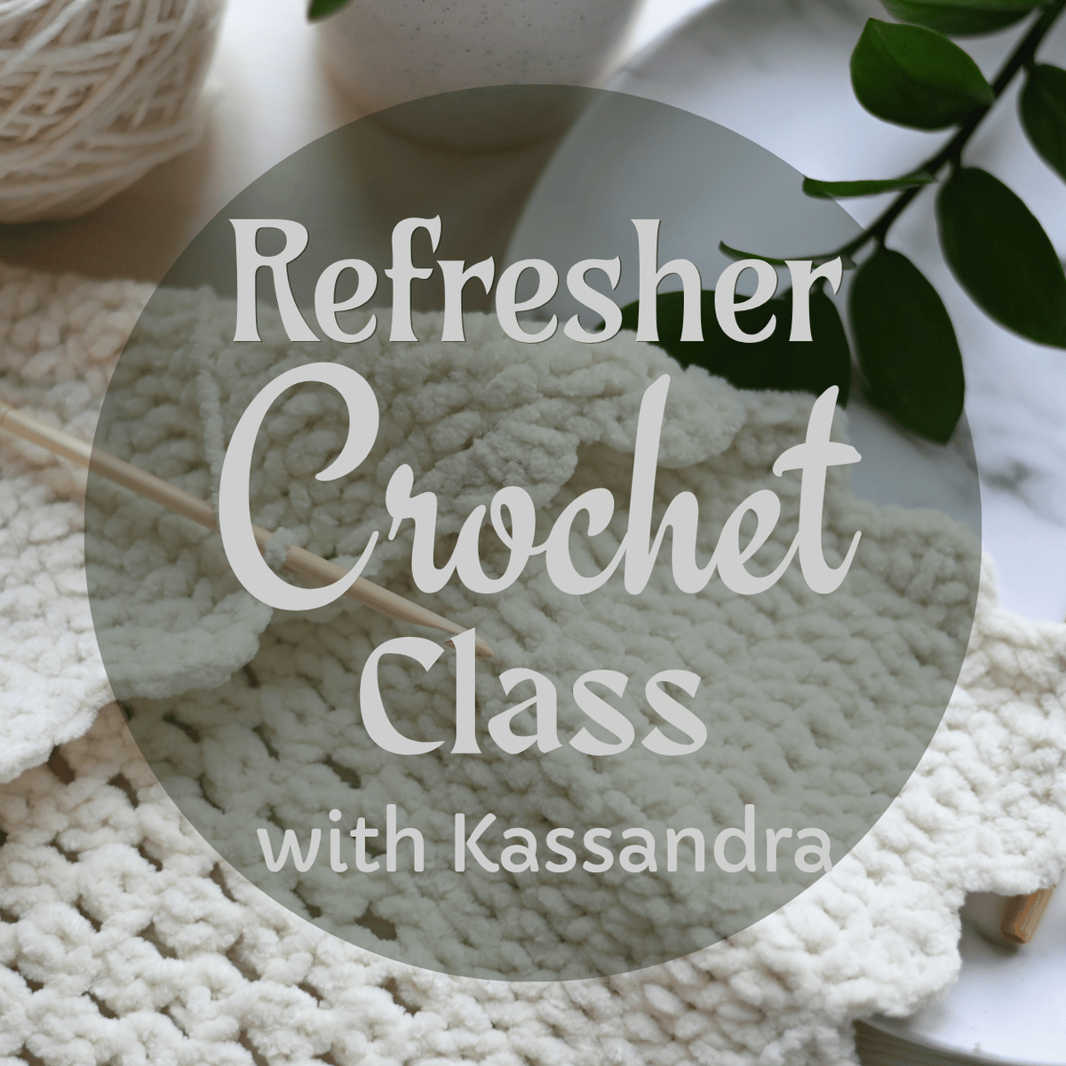 Basics Crochet Refresher Class - Wed Oct 7th at 6:00pm