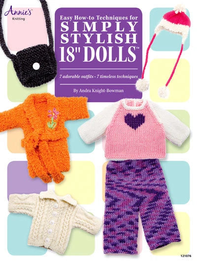 Easy Simply Stylish Outfits for 18" Dolls - Andra-Knight-Bowman Knitting Pattern Book