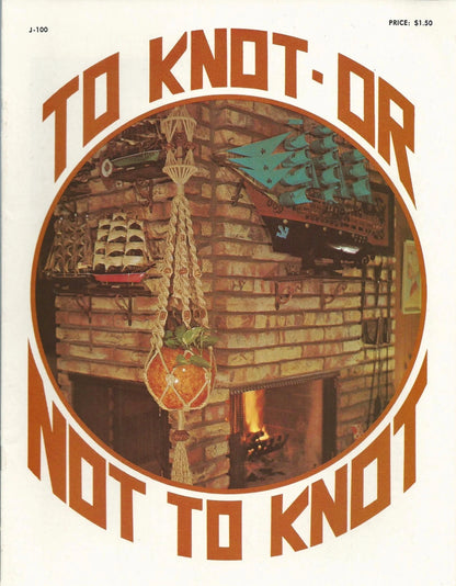 To Knot or Not To Knot Macrame Vintage Pattern Instruction Book
