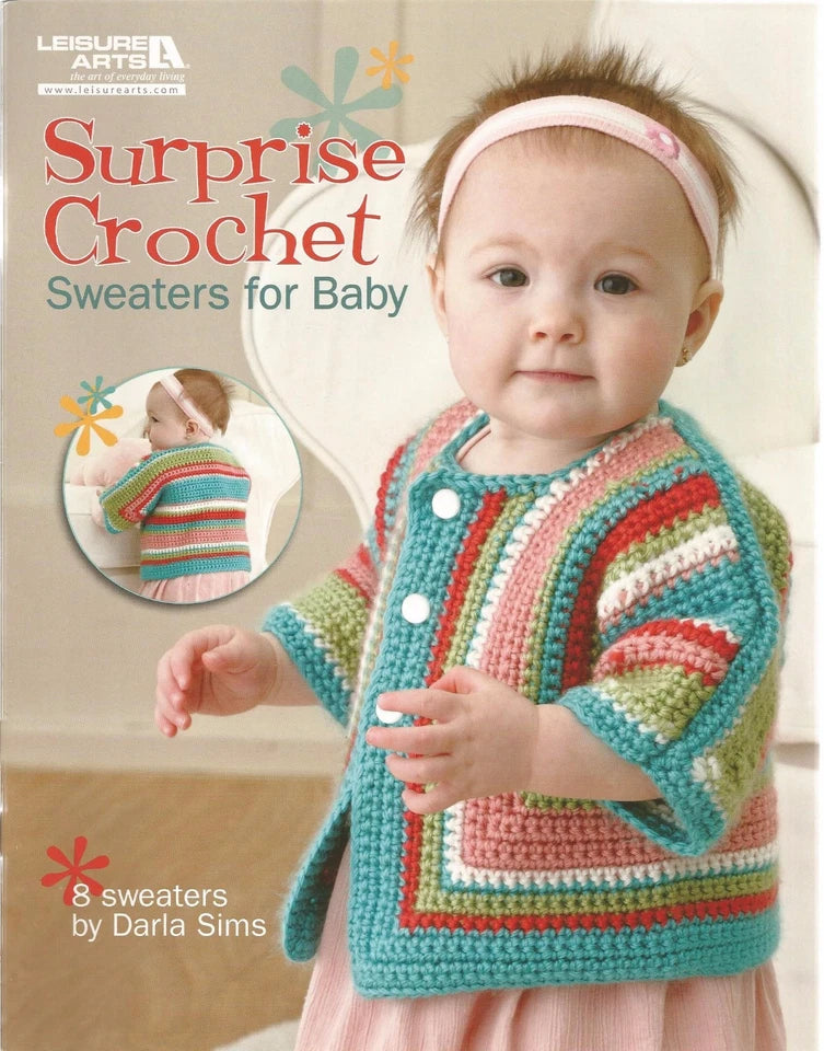 Book cover of 'Surprise Crochet Sweaters for Baby' by Leisure Arts with a baby wearing a colorful crochet sweater.